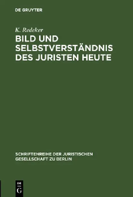 Bild und Selbstverständnis des Juristen heute by K. Redeker