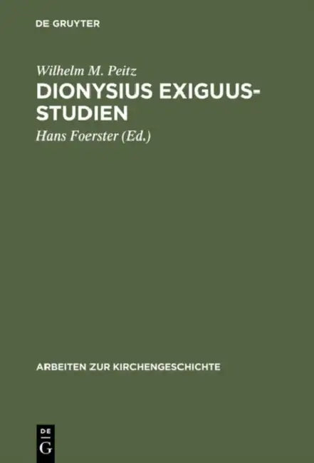 Dionysius Exiguus-Studien by Wilhelm M. Peitz, Hans Foerster