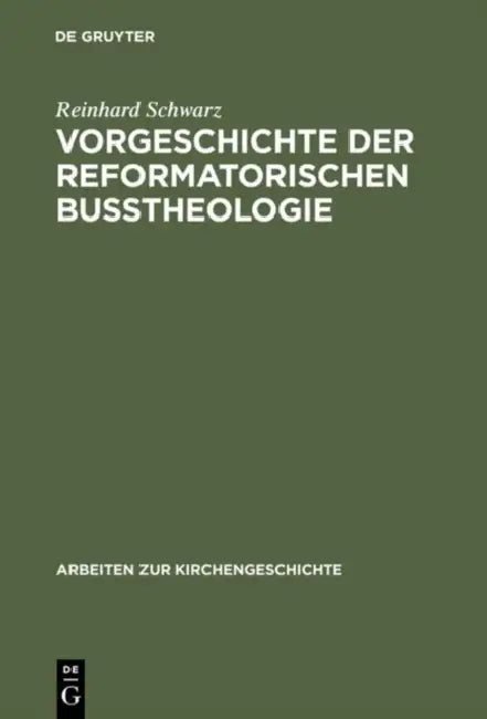 Vorgeschichte der reformatorischen Bußtheologie by Reinhard Schwarz