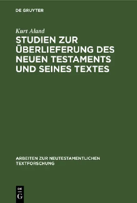 Studien Zur Überlieferung Des Neuen Testaments Und Seines Textes by Kurt Aland