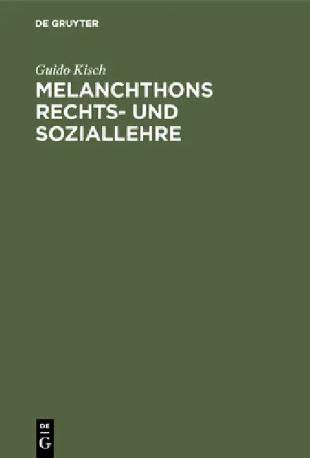 Melanchthons Rechts- und Soziallehre by Guido Kisch