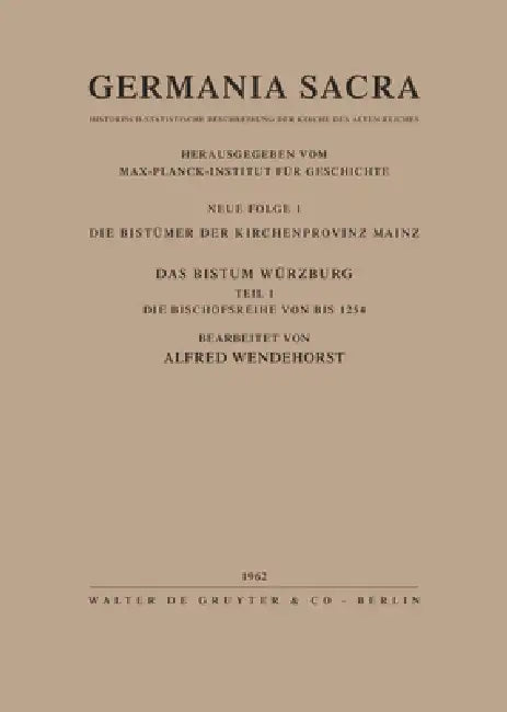 Die Bistümer Der Kirchenprovinz Mainz. Das Bistum Würzburg I. Die Bischofsreihe Bis 1254 by Alfred Wendehorst