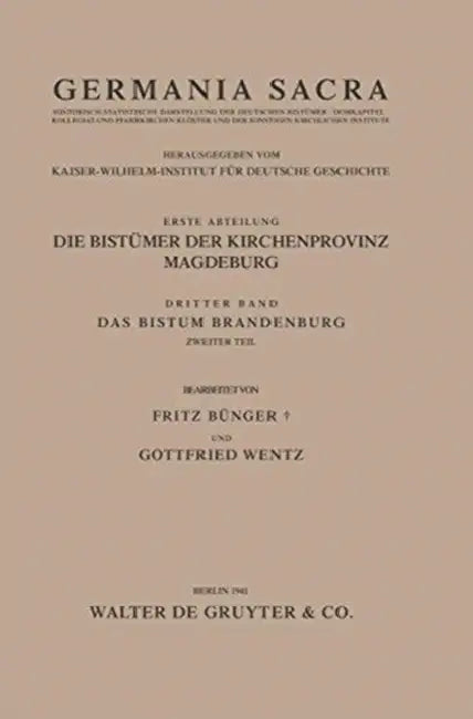 Germania Sacra, Das Bistum Brandenburg. Teil 2 by Fritz Bünger, Gottfried Wentz