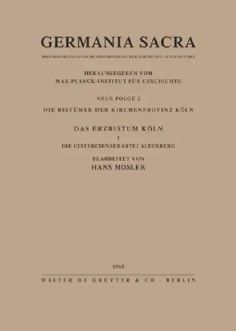 Die Bistümer Der Kirchenprovinz Köln. Das Erzbistum Köln I. Die Cistercienserabtei Altenberg by Hans Mosler