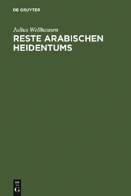 Reste arabischen Heidentums by Julius Wellhausen