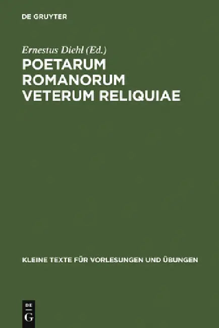 Poetarum Romanorum Veterum Reliquiae by Ernestus Diehl