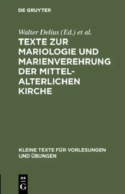 Texte Zur Mariologie Und Marienverehrung Der Mittelalterlichen Kirche by Walter Delius, Adolf Kolping