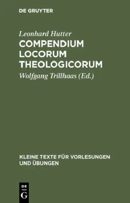 Compendium Locorum Theologicorum by Leonhard Hutter, Wolfgang Trillhaas