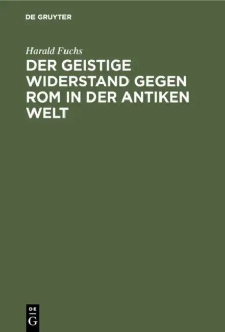 Der geistige Widerstand gegen Rom in der antiken Welt by Harald Fuchs