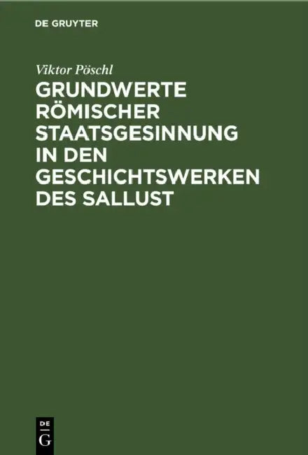 Grundwerte römischer Staatsgesinnung in den Geschichtswerken des Sallust by Viktor Pöschl