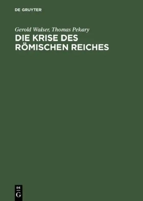 Die Krise des römischen Reiches by Gerold Walser, Thomas Pekary