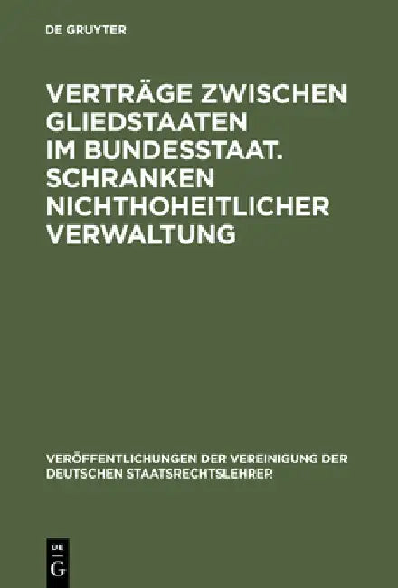 Verträge zwischen Gliedstaaten im Bundesstaat. Schranken nichthoheitlicher Verwaltung by Hans Schneider, Wilfried Schaumann, Walter Mallmann