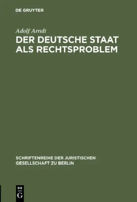 Der deutsche Staat als Rechtsproblem by Adolf Arndt