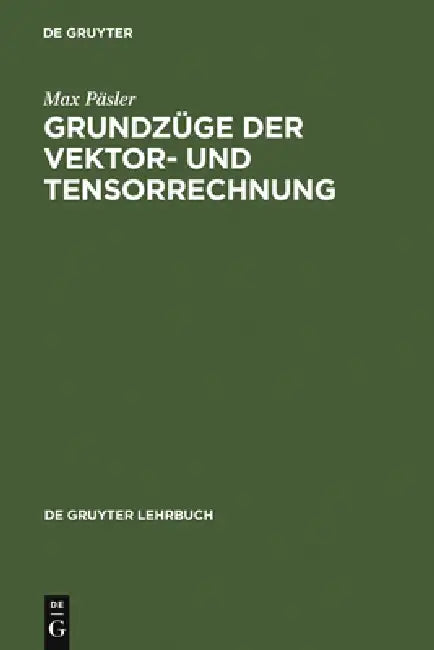 Grundzüge Der Vektor- Und Tensorrechnung by Max Päsler