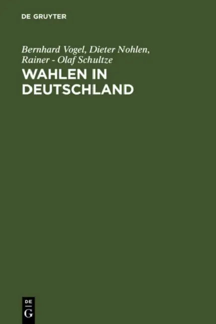 Wahlen in Deutschland by Bernhard Vogel, Dieter Nohlen, Rainer -. Olaf Schultze