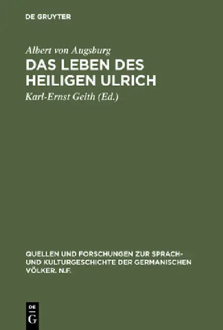 Das Leben des Heiligen Ulrich by Albert Von Augsburg, Karl-Ernst Geith