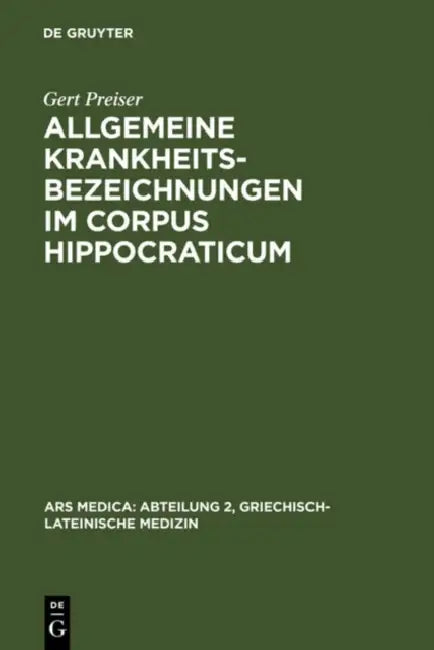 Allgemeine Krankheitsbezeichnungen im Corpus Hippocraticum by Gert Preiser
