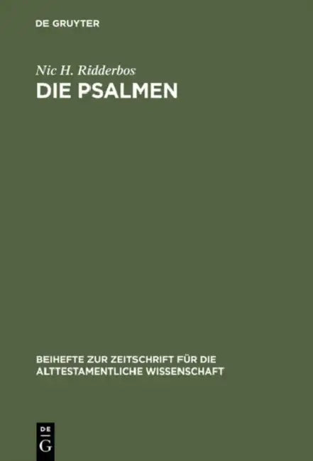 Die Psalmen: Stilistische Verfahren Und Aufbau. Mit Besonderer Berücksichtigung Von Ps. 1-41 by Nic H. Ridderbos, Karl E. Mittring