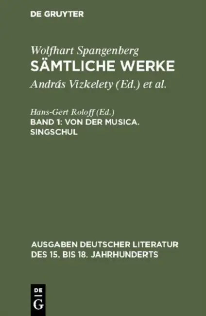 Sämtliche Werke, Band 1, Von der Musica. Singschul by Wolfhart Spangenberg, András Vizkelety