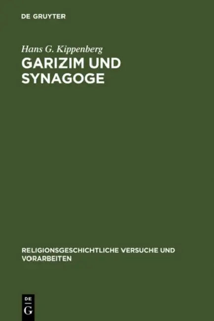 Garizim Und Synagoge: Traditionsgeschichtliche Untersuchungen Zur Samaritanischen Religion Der Aramäischen Periode by Hans G. Kippenberg