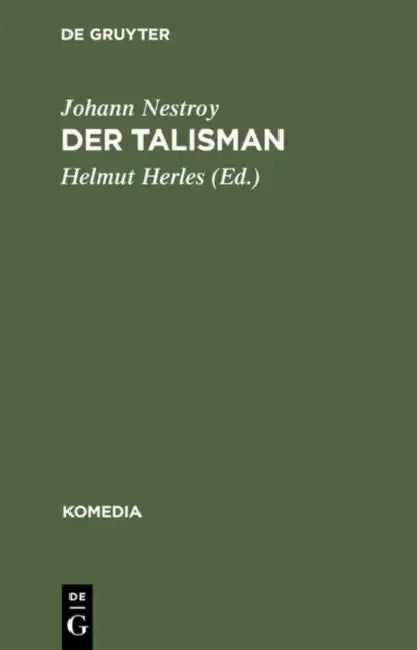Der Talisman: Posse Mit Gesang in Drei Acten by Johann Nestroy, Helmut Herles