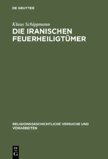 Die iranischen Feuerheiligtümer by Klaus Schippmann