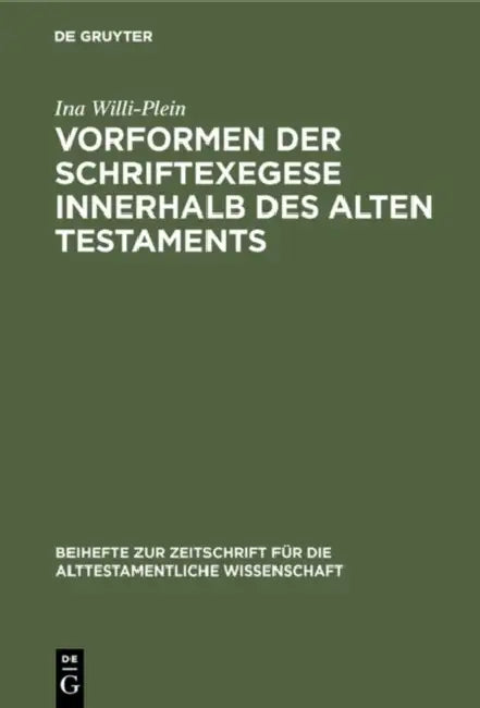 Vorformen der Schriftexegese innerhalb des Alten Testaments by Ina Willi-Plein