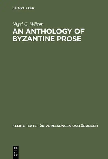 An Anthology of Byzantine Prose by Nigel G. Wilson