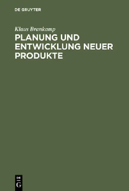 Planung und Entwicklung neuer Produkte by Klaus Brankamp