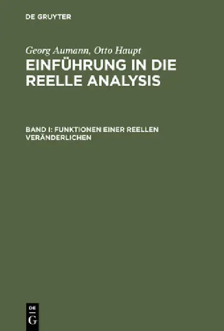 Einführung in die reelle Analysis, Band I, Funktionen einer reellen Veränderlichen by Georg Aumann, Otto Haupt