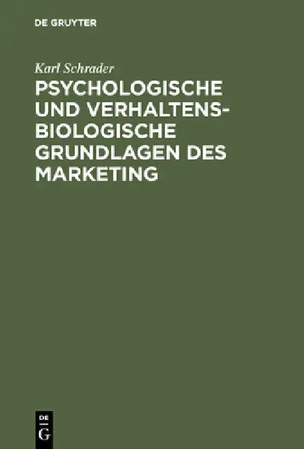 Psychologische und verhaltensbiologische Grundlagen des Marketing by Karl Schrader