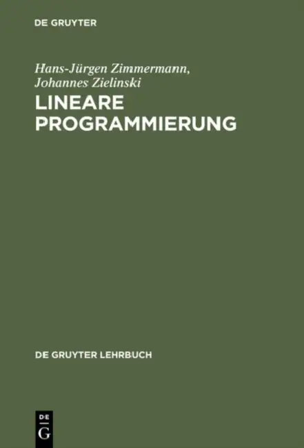 Lineare Programmierung: Ein Programmiertes Lehrbuch Für Studierende Des Faches Operations Research by Hans-Jürgen Zimmermann, Johannes Zielinski, Sebastian Dworatschek