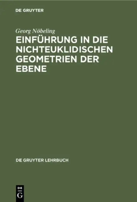 Einführung in die nichteuklidischen Geometrien der Ebene by Georg Nöbeling