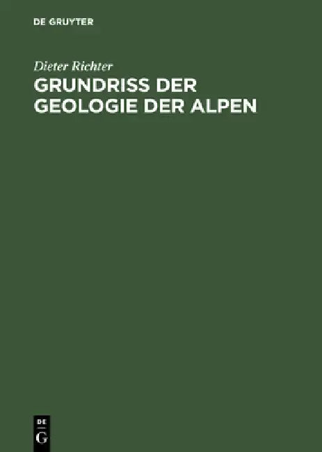 Grundriss der Geologie der Alpen by Dieter Richter