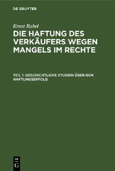 Geschichtliche Studien über den Haftungserfolg by Ernst Rabel