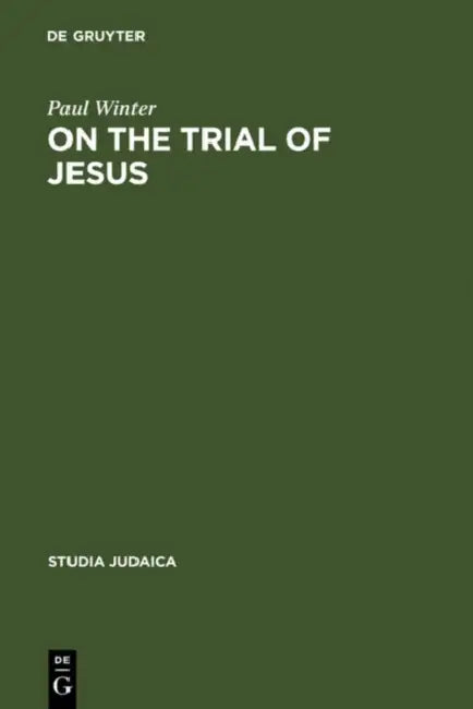 On the Trial of Jesus by Paul Winter, T. A. Burkill, Geza Vermes