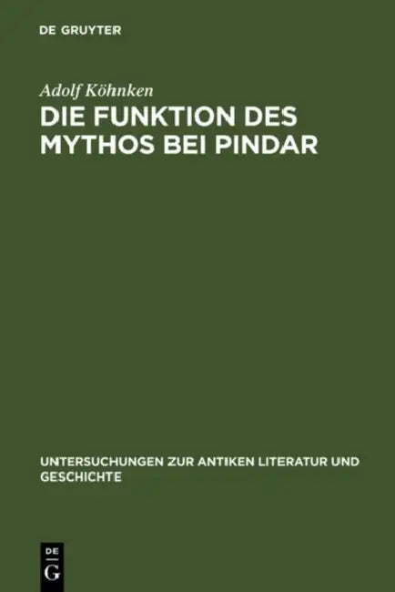 Die Funktion des Mythos bei Pindar by Adolf Köhnken