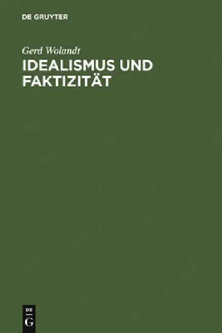 Idealismus Und Faktizität by Gerd Wolandt