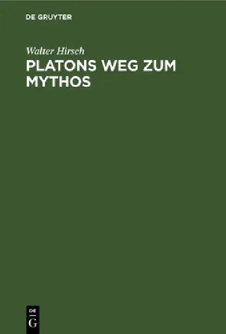 Platons Weg zum Mythos by Walter Hirsch