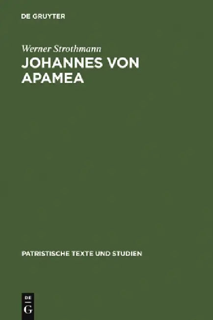 Johannes Von Apamea: [Hauptband]. Beiheft: Sechs Gespräche Mit Thomasios, Der Briefwechsel Zwischen Thomasios Und Johannes Und Drei an Thomasios Geric by Werner Strothmann