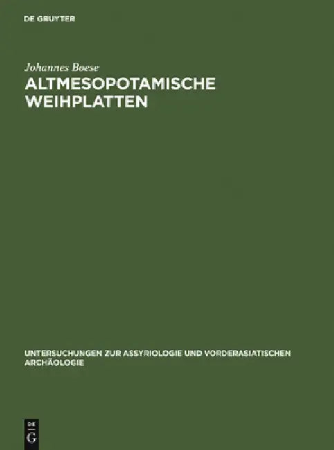 Altmesopotamische Weihplatten by Johannes Boese