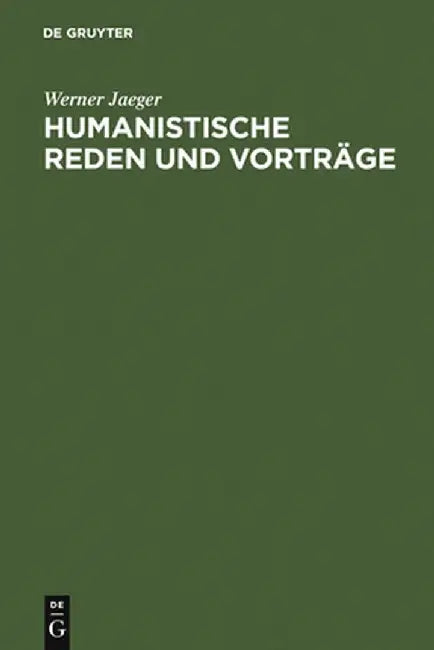 Humanistische Reden Und Vortrage by Werner Jaeger