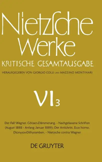 Der Fall Wagner: Götzen-dämmerung. - Nachgelassene Schriften: Der Antichrist. Ecce Homo. Dionysos-dithyramben. - Nietzsche Contra Wagner by Friedrich Wilhelm/ Colli, Giorgio (CRT)/ Gerhardt, Volker (COM) Nietzsche