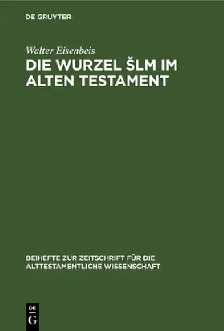 Die Wurzel Slm im Alten Testament by Walter Eisenbeis