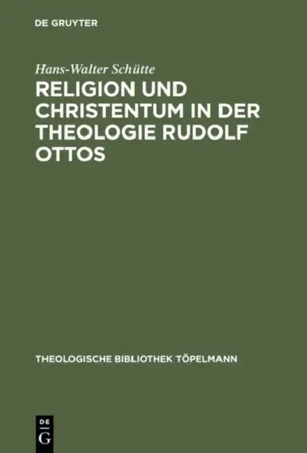Religion und Christentum in der Theologie Rudolf Ottos by Hans-Walter Schütte