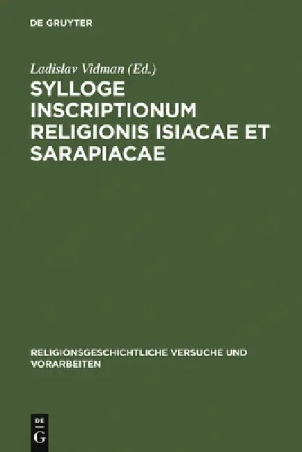 Sylloge inscriptionum religionis Isiacae et Sarapiacae by Ladislav Vidman