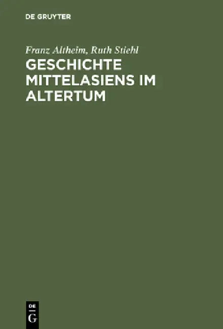 Geschichte Mittelasiens im Altertum by Franz Altheim, Ruth Stiehl, János Harmatta
