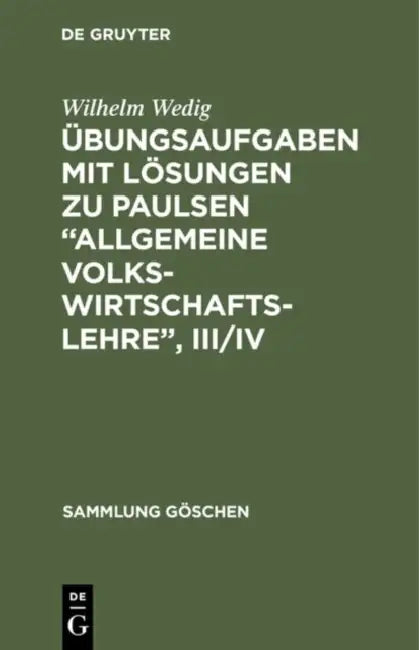 Übungsaufgaben Mit Lösungen Zu Paulsen "Allgemeine Volkswirtschaftslehre", III/IV by Wilhelm Wedig