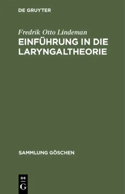 Einführung in die Laryngaltheorie by Fredrik Otto Lindeman, Carl Hj Borgstrom