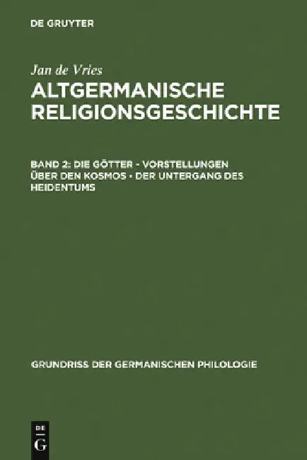 Die Götter - Vorstellungen über den Kosmos - Der Untergang des Heidentums by Jan de Vries